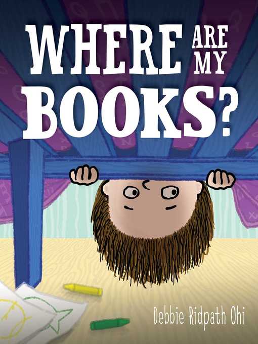 Title details for Where Are My Books? by Debbie Ridpath Ohi - Available